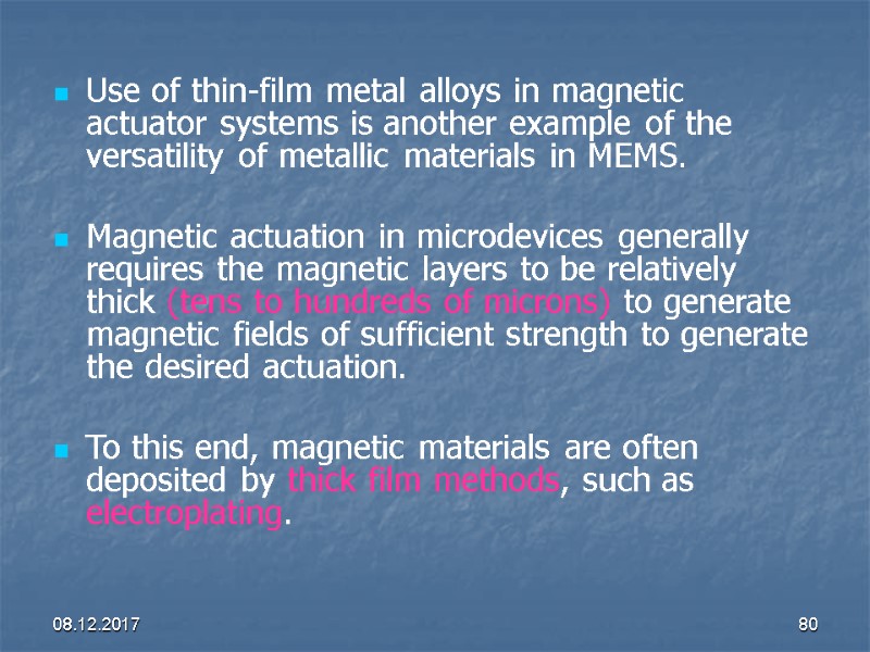 08.12.2017 80 Use of thin-film metal alloys in magnetic actuator systems is another example